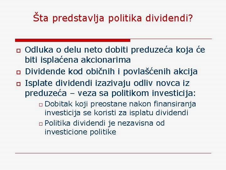 Šta predstavlja politika dividendi? o o o Odluka o delu neto dobiti preduzeća koja