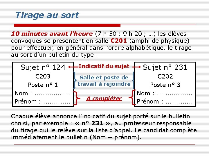 Tirage au sort 10 minutes avant l'heure (7 h 50 ; 9 h 20