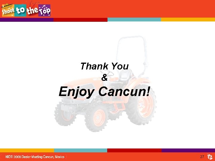 Thank You & Enjoy Cancun! 27 