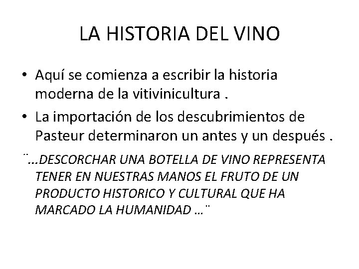 LA HISTORIA DEL VINO • Aquí se comienza a escribir la historia moderna de