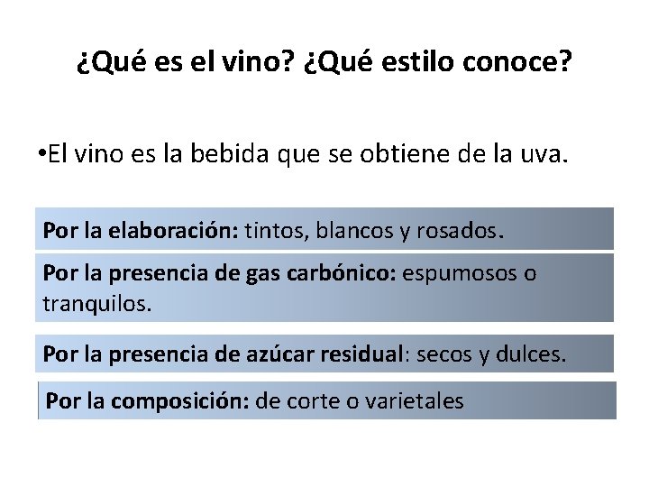 ¿Qué es el vino? ¿Qué estilo conoce? • El vino es la bebida que