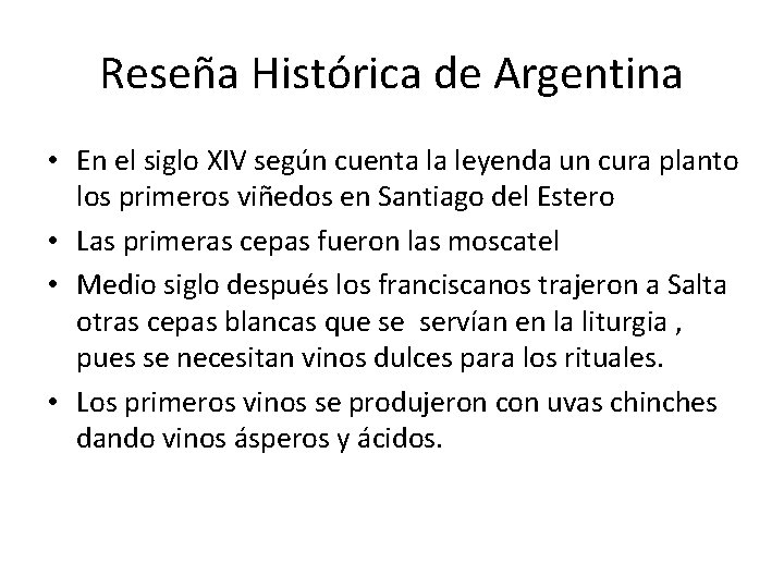 Reseña Histórica de Argentina • En el siglo XIV según cuenta la leyenda un