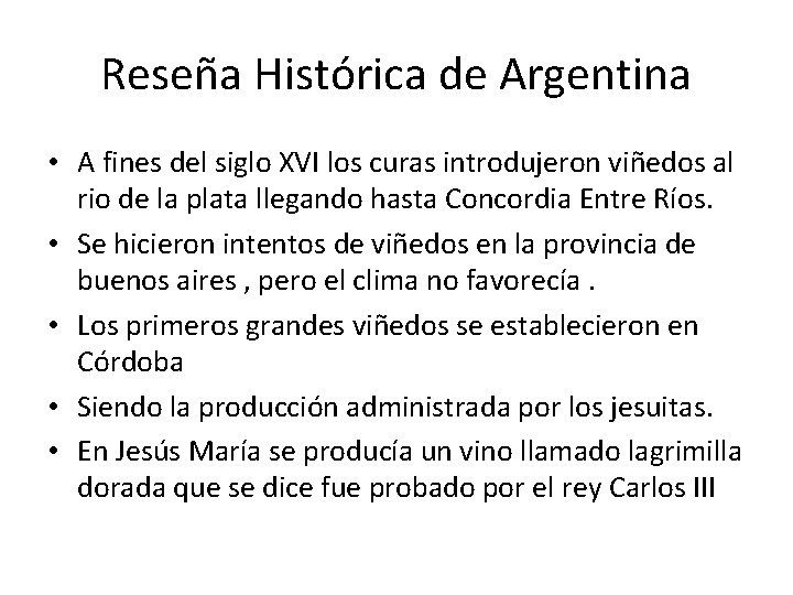 Reseña Histórica de Argentina • A fines del siglo XVI los curas introdujeron viñedos