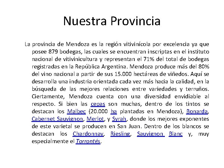 Nuestra Provincia La provincia de Mendoza es la región vitivinícola por excelencia ya que