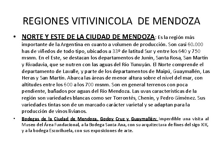 REGIONES VITIVINICOLA DE MENDOZA • NORTE Y ESTE DE LA CIUDAD DE MENDOZA: Es