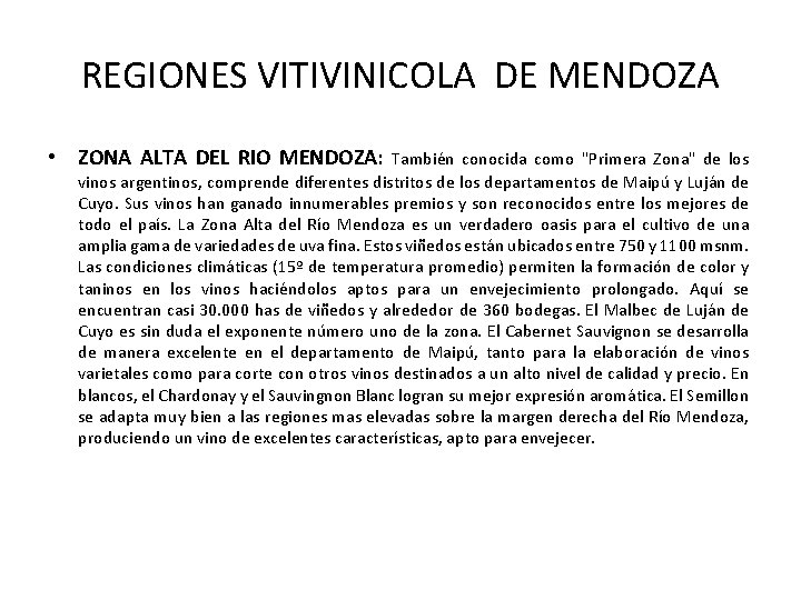 REGIONES VITIVINICOLA DE MENDOZA • ZONA ALTA DEL RIO MENDOZA: También conocida como "Primera