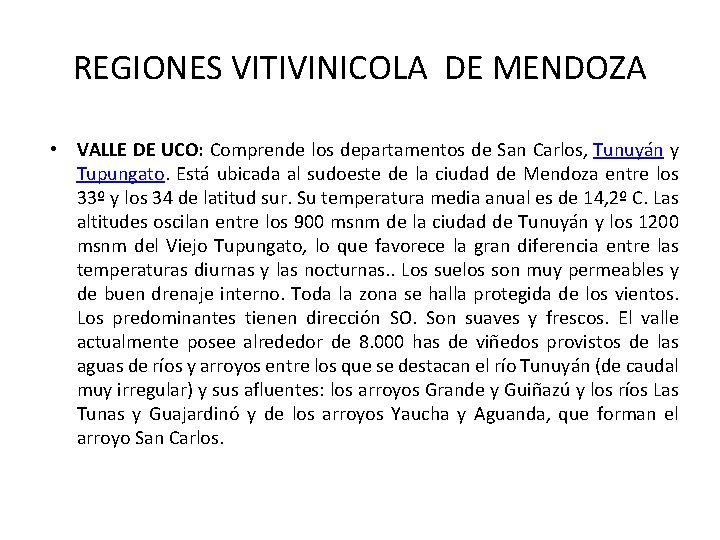 REGIONES VITIVINICOLA DE MENDOZA • VALLE DE UCO: Comprende los departamentos de San Carlos,