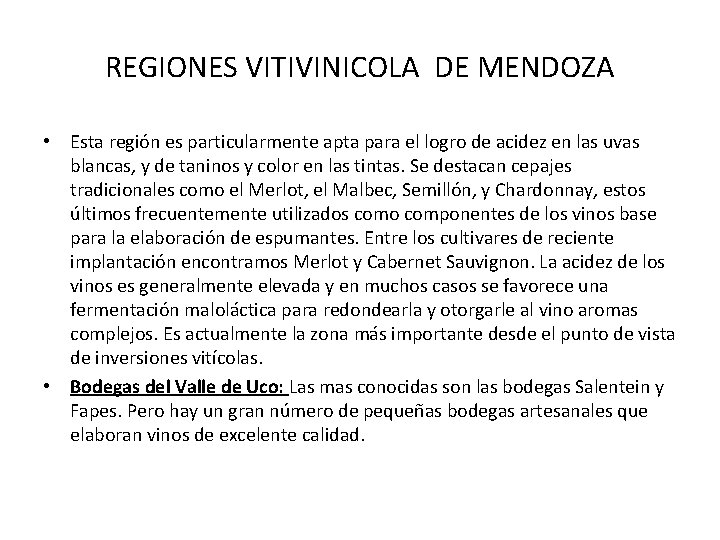 REGIONES VITIVINICOLA DE MENDOZA • Esta región es particularmente apta para el logro de