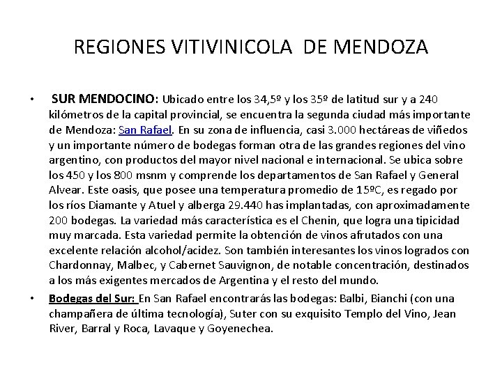 REGIONES VITIVINICOLA DE MENDOZA • • SUR MENDOCINO: Ubicado entre los 34, 5º y