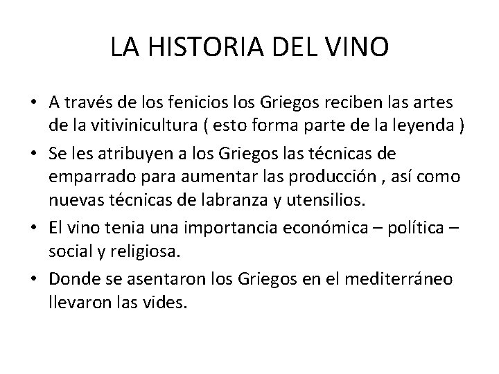 LA HISTORIA DEL VINO • A través de los fenicios los Griegos reciben las