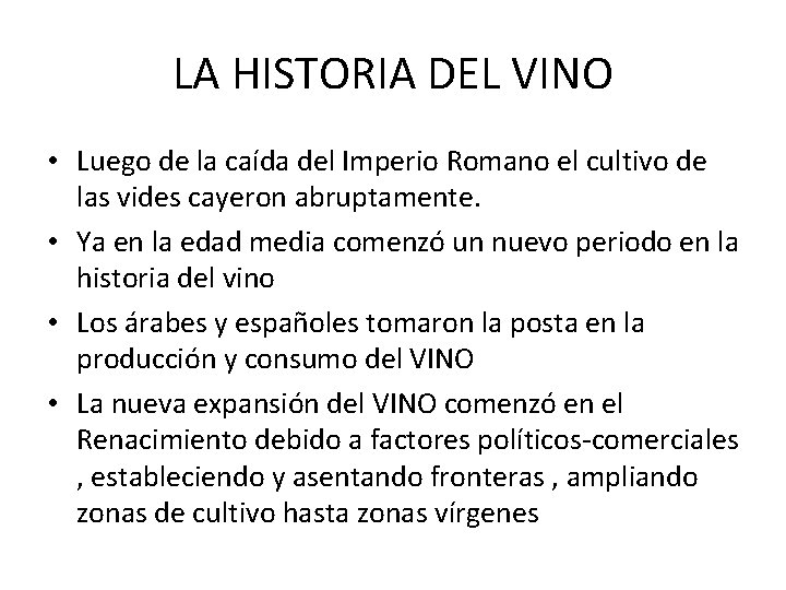 LA HISTORIA DEL VINO • Luego de la caída del Imperio Romano el cultivo