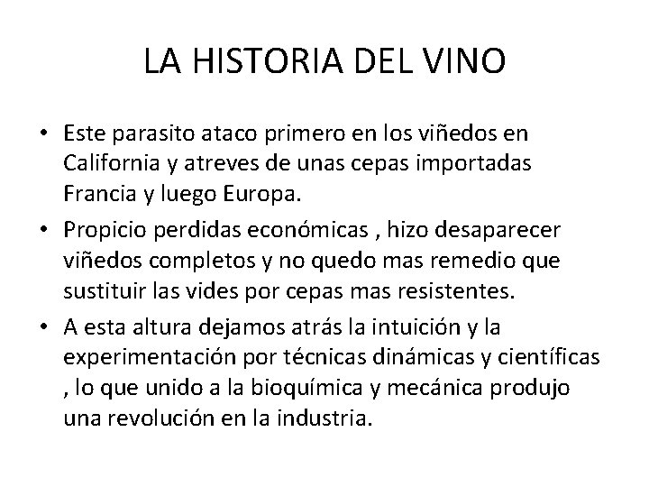 LA HISTORIA DEL VINO • Este parasito ataco primero en los viñedos en California