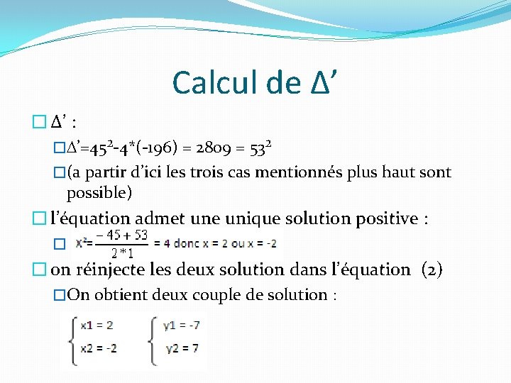 Calcul de ∆’ � ∆’ : � ’=45²-4*(-196) = 2809 = 53² �(a partir