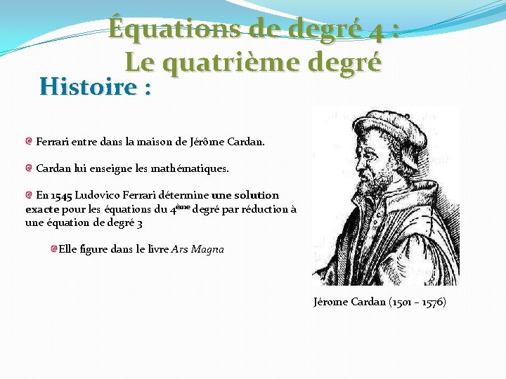 Équations de degré 4 : Le quatrième degré Histoire : Ferrari entre dans la