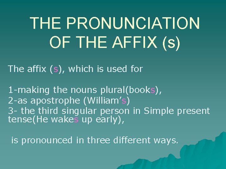 THE PRONUNCIATION OF THE AFFIX (s) The affix (s), which is used for 1 THE PRONUNCIATION OF THE AFFIX (s) The affix (s), which is used for 1
