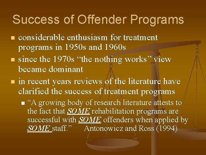 Success of Offender Programs n n n considerable enthusiasm for treatment programs in 1950
