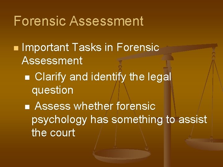 Forensic Assessment n Important Tasks in Forensic Assessment n Clarify and identify the legal
