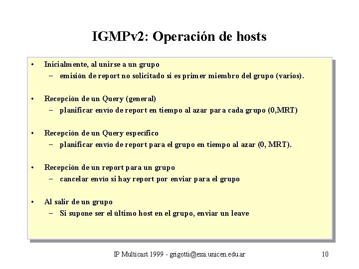 IGMPv 2: Operación de hosts • Inicialmente, al unirse a un grupo – emisión