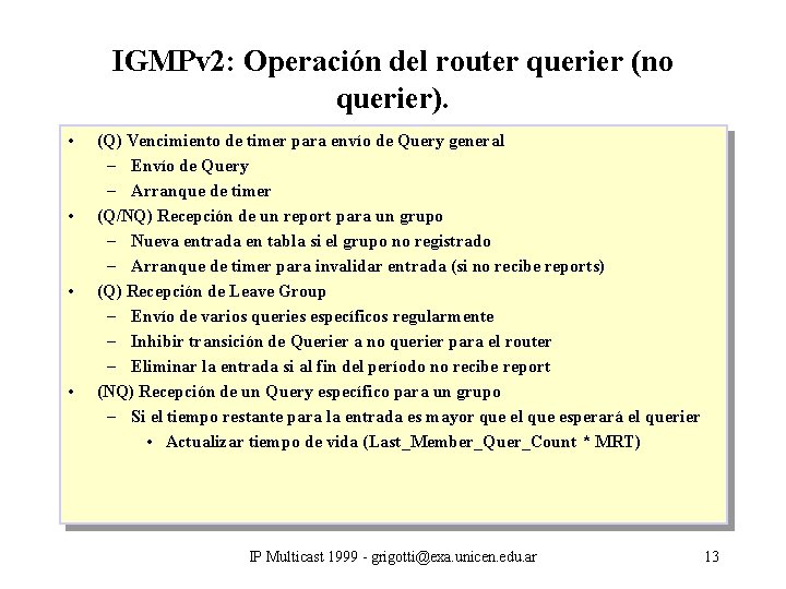 IGMPv 2: Operación del router querier (no querier). • • (Q) Vencimiento de timer
