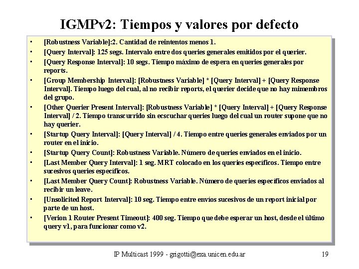 IGMPv 2: Tiempos y valores por defecto • • • [Robustness Variable]: 2. Cantidad