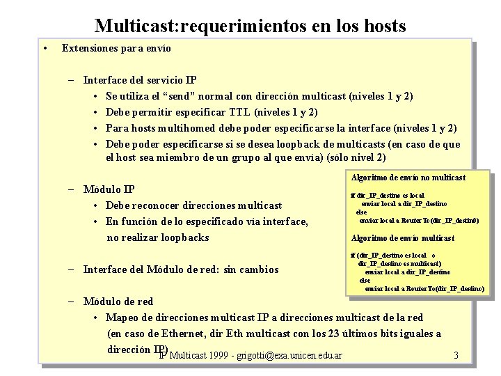 Multicast: requerimientos en los hosts • Extensiones para envío – Interface del servicio IP