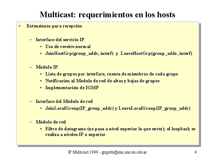 Multicast: requerimientos en los hosts • Extensiones para recepción – Interface del servicio IP