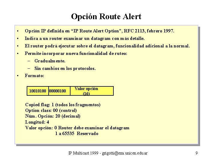 Opción Route Alert • Opción IP definida en “IP Route Alert Option”, RFC 2113,