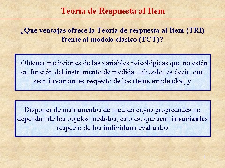 Teoría de Respuesta al Item ¿Qué ventajas ofrece la Teoría de respuesta al Ítem Teoría de Respuesta al Item ¿Qué ventajas ofrece la Teoría de respuesta al Ítem