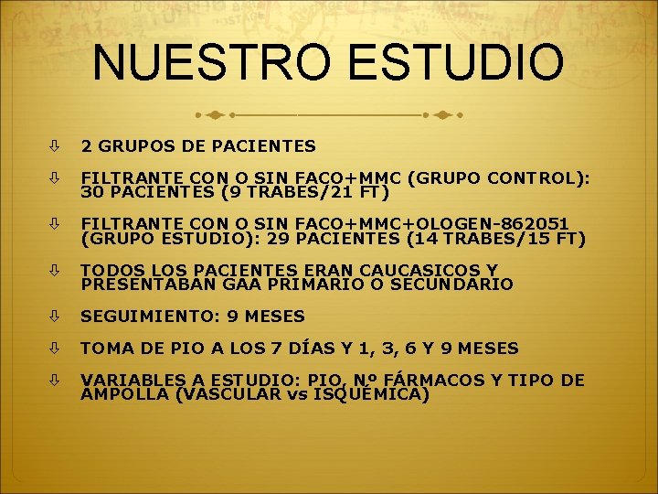 NUESTRO ESTUDIO 2 GRUPOS DE PACIENTES FILTRANTE CON O SIN FACO+MMC (GRUPO CONTROL): 30