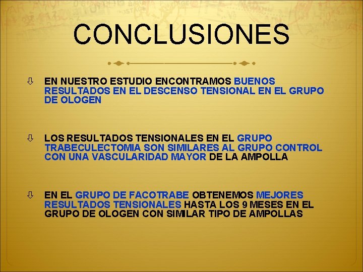 CONCLUSIONES EN NUESTRO ESTUDIO ENCONTRAMOS BUENOS RESULTADOS EN EL DESCENSO TENSIONAL EN EL GRUPO