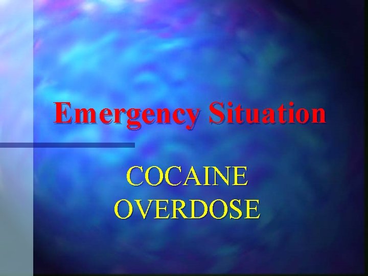 Emergency Situation COCAINE OVERDOSE 