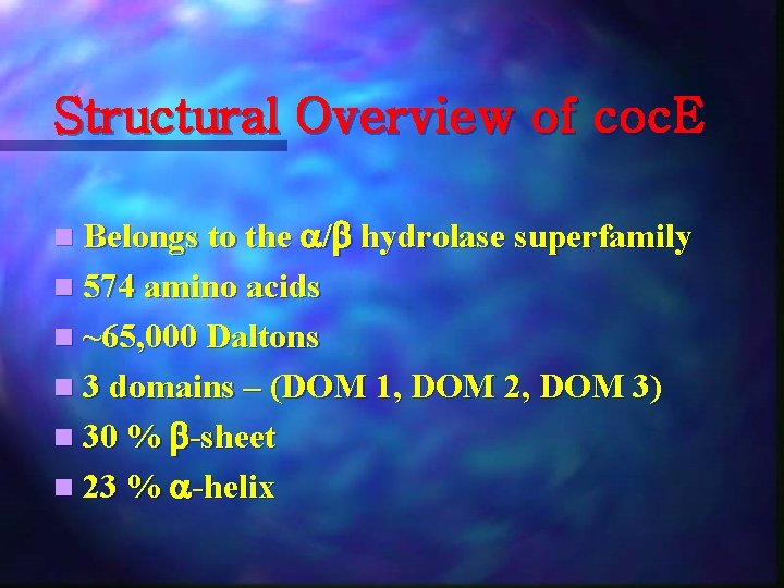 Structural Overview of coc. E n Belongs to the / hydrolase superfamily n 574