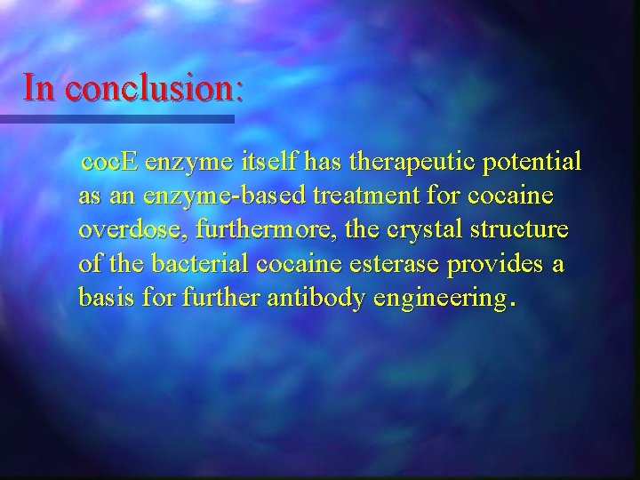 In conclusion: coc. E enzyme itself has therapeutic potential as an enzyme-based treatment for