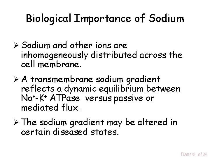 Biological Importance of Sodium Ø Sodium and other ions are inhomogeneously distributed across the