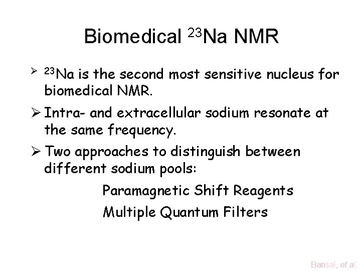 Biomedical 23 Na NMR Ø 23 Na is the second most sensitive nucleus for