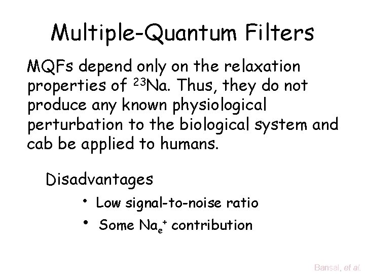 Multiple-Quantum Filters MQFs depend only on the relaxation properties of 23 Na. Thus, they