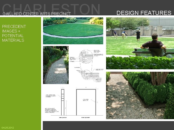 CHARLESTON GAILLARD CENTER ARTS PRECINCT PRECEDENT IMAGES + POTENTIAL MATERIALS 04. 25. 2012 DESIGN