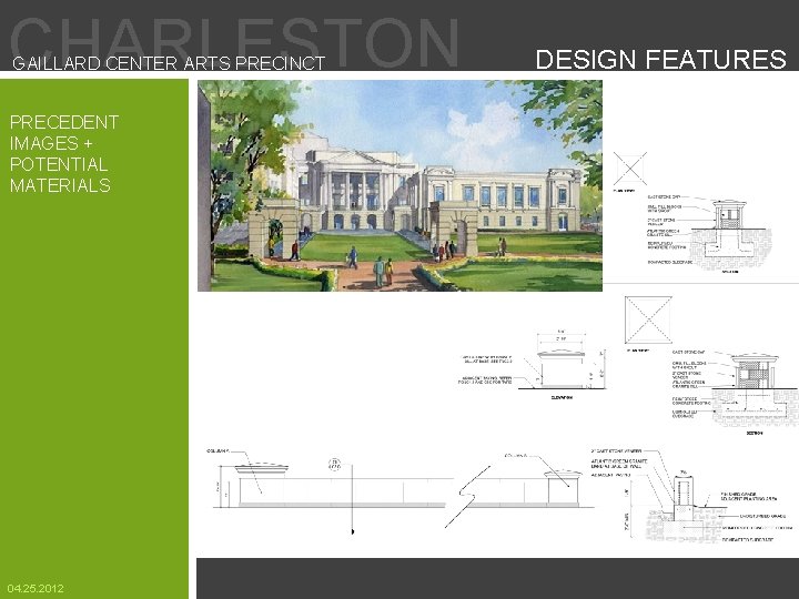 CHARLESTON GAILLARD CENTER ARTS PRECINCT PRECEDENT IMAGES + POTENTIAL MATERIALS 04. 25. 2012 DESIGN