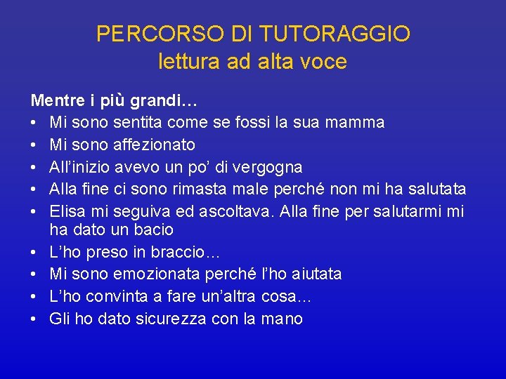 PERCORSO DI TUTORAGGIO lettura ad alta voce Mentre i più grandi… • Mi sono