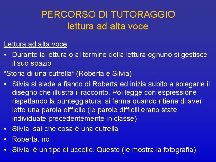 PERCORSO DI TUTORAGGIO lettura ad alta voce Lettura ad alta voce • Durante la