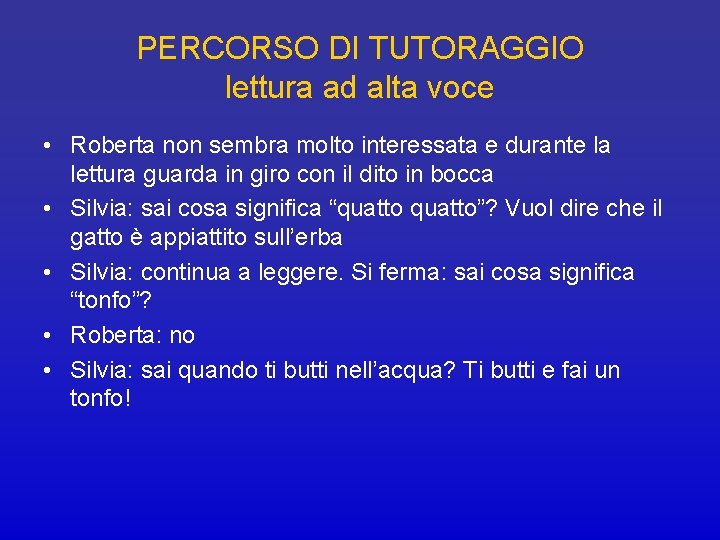 PERCORSO DI TUTORAGGIO lettura ad alta voce • Roberta non sembra molto interessata e