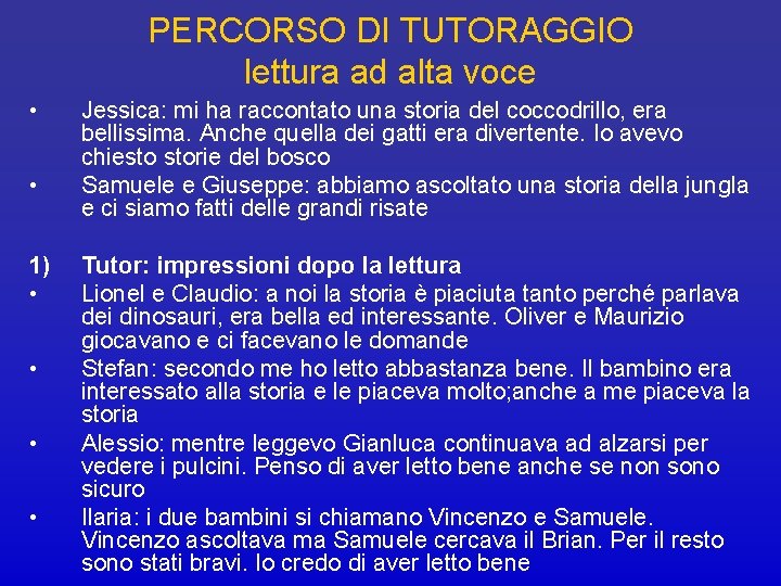 PERCORSO DI TUTORAGGIO lettura ad alta voce • • 1) • • Jessica: mi