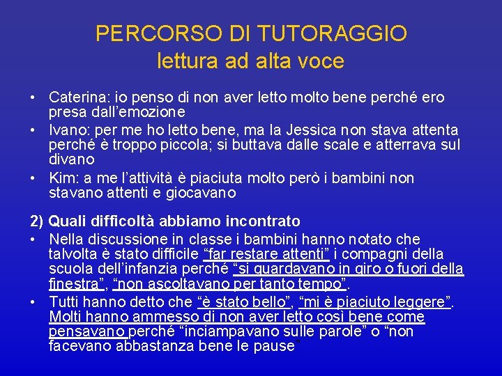 PERCORSO DI TUTORAGGIO lettura ad alta voce • Caterina: io penso di non aver