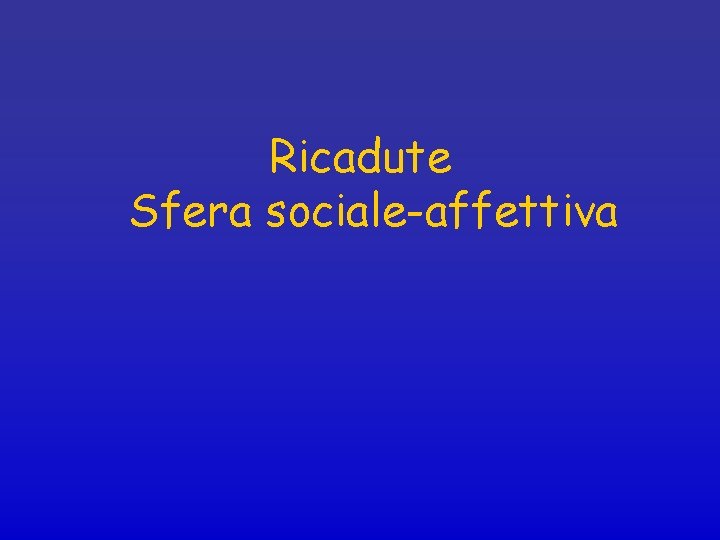 Ricadute Sfera sociale-affettiva 