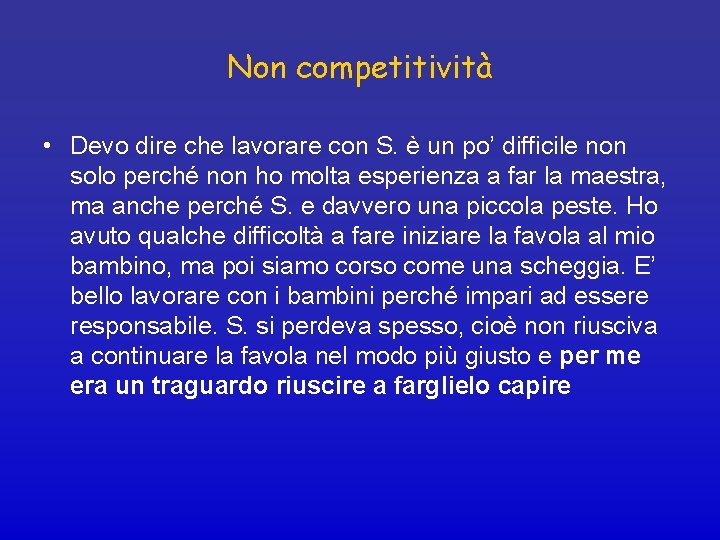 Non competitività • Devo dire che lavorare con S. è un po’ difficile non