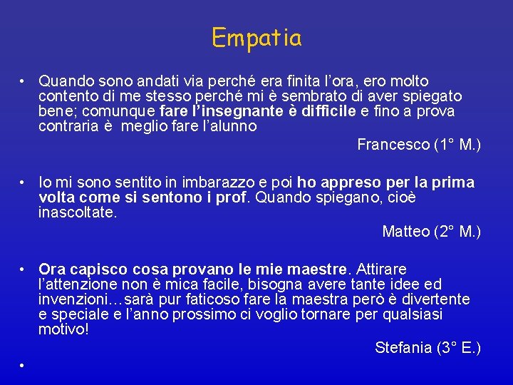 Empatia • Quando sono andati via perché era finita l’ora, ero molto contento di