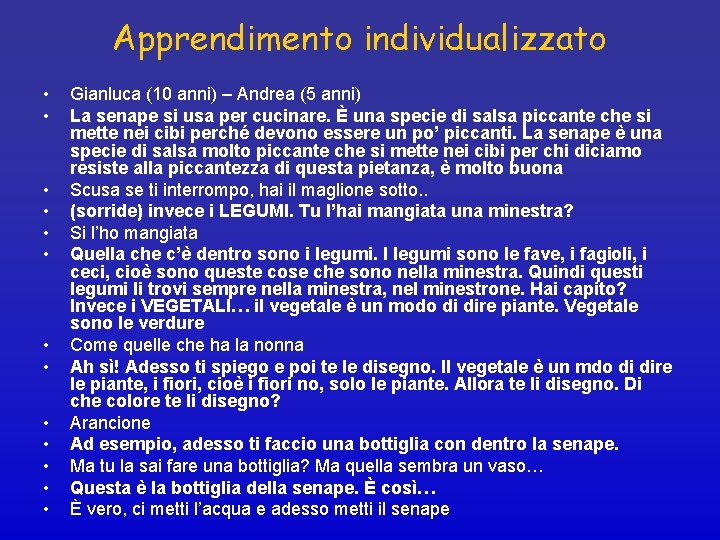 Apprendimento individualizzato • • • • Gianluca (10 anni) – Andrea (5 anni) La