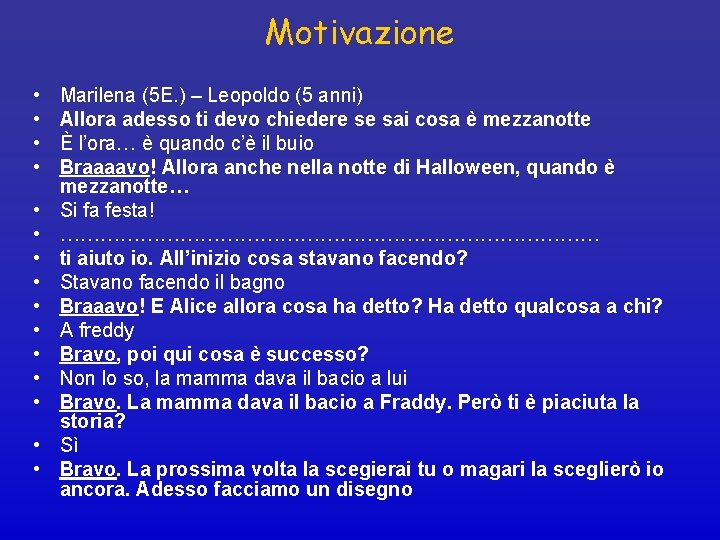 Motivazione • • • • Marilena (5 E. ) – Leopoldo (5 anni) Allora