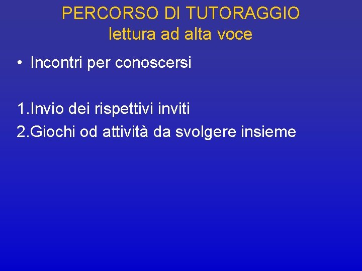 PERCORSO DI TUTORAGGIO lettura ad alta voce • Incontri per conoscersi 1. Invio dei