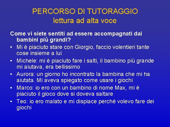 PERCORSO DI TUTORAGGIO lettura ad alta voce Come vi siete sentiti ad essere accompagnati